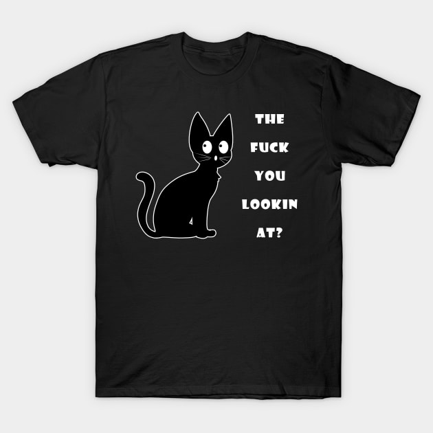 The Fuck You Lookin At? Funny Vulgar Novelty for Cat Lovers T-Shirt by William Edward Husband